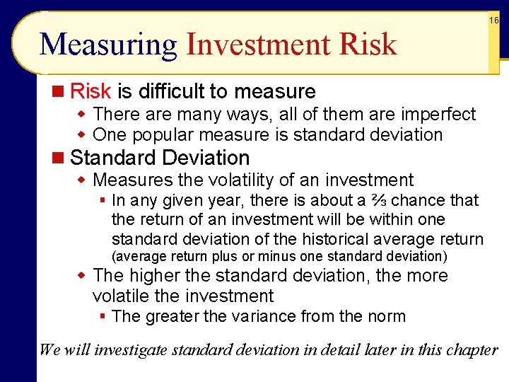 Measuring Investment Risk 16 n Risk is difficult to measure w There are many