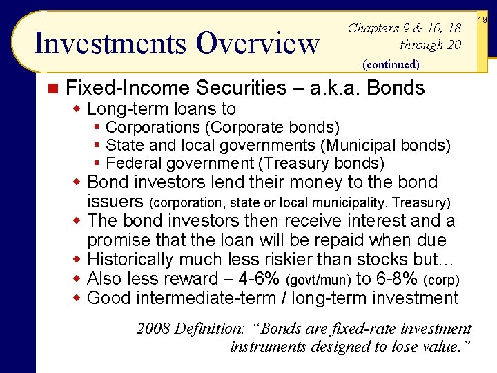 Investments Overview n Chapters 9 & 10, 18 through 20 (continued) Fixed-Income Securities –