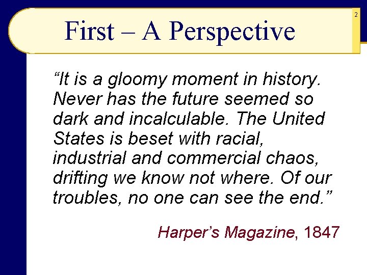 First – A Perspective “It is a gloomy moment in history. Never has the