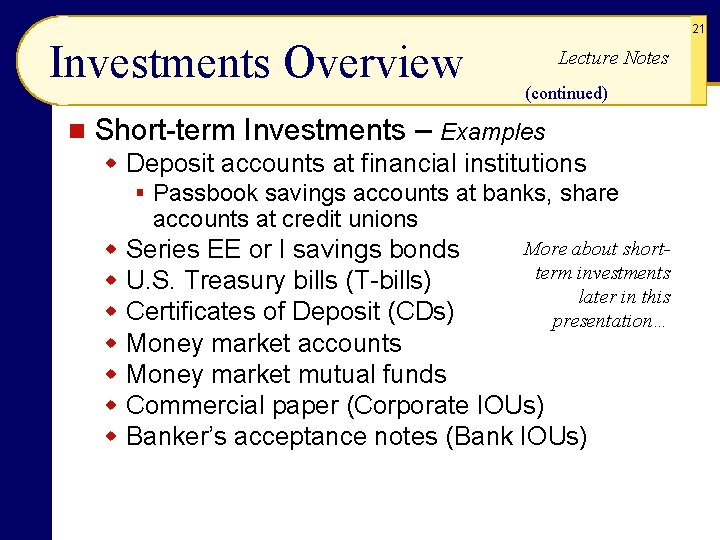 21 Investments Overview n Lecture Notes (continued) Short-term Investments – Examples w Deposit accounts