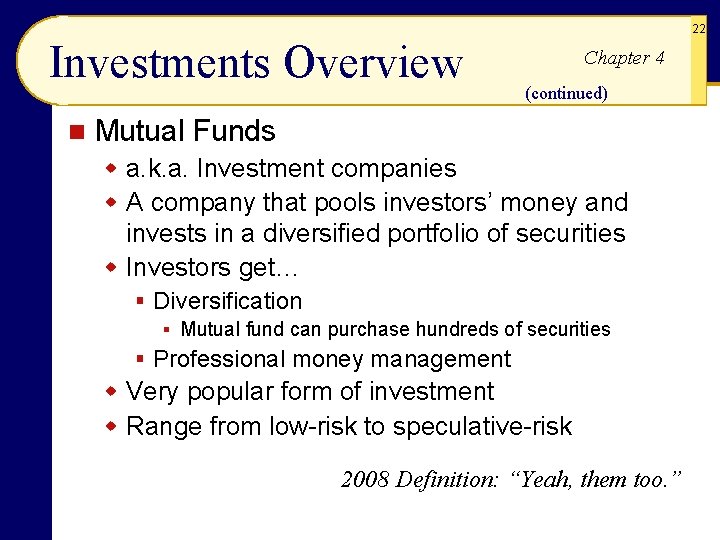 22 Investments Overview n Chapter 4 (continued) Mutual Funds w a. k. a. Investment