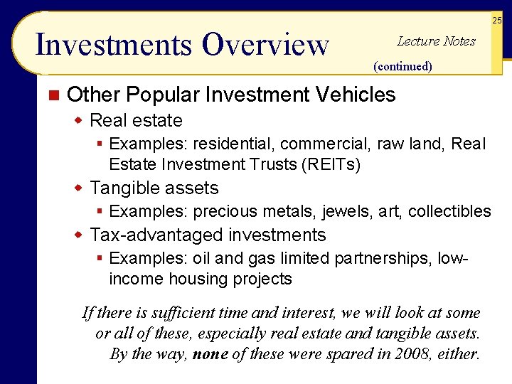 25 Investments Overview n Lecture Notes (continued) Other Popular Investment Vehicles w Real estate