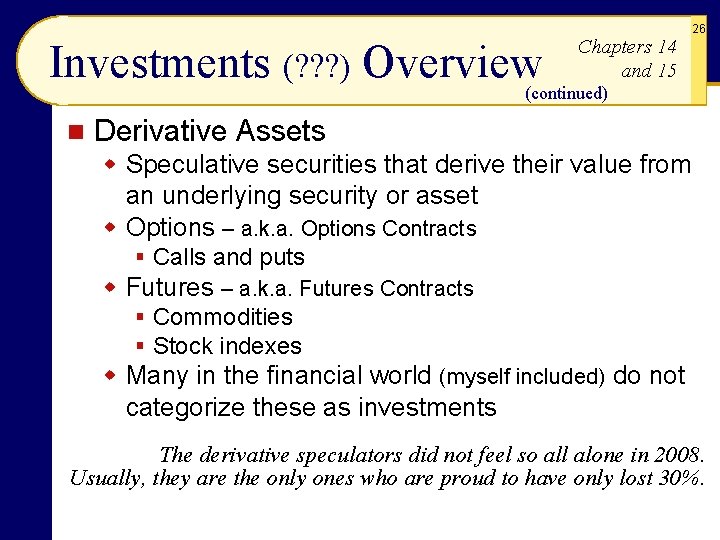 Investments (? ? ? ) Overview Chapters 14 and 15 26 (continued) n Derivative