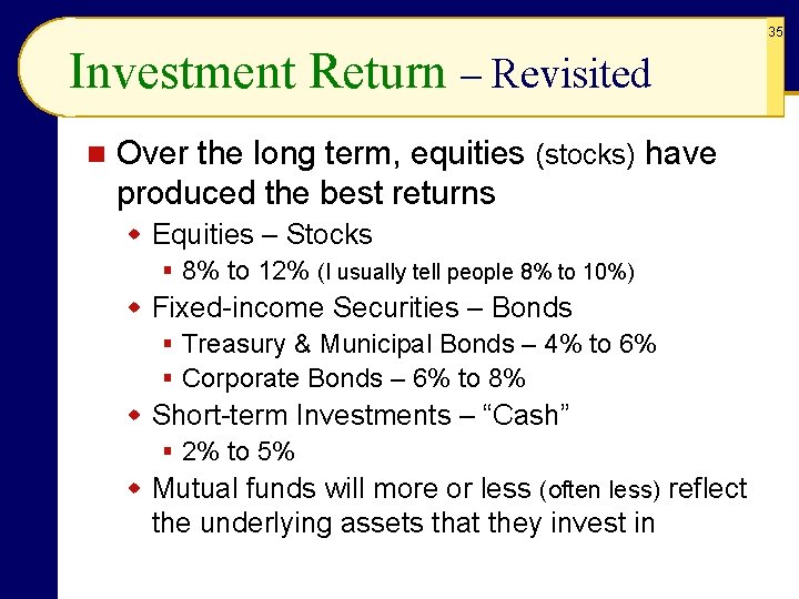 35 Investment Return – Revisited n Over the long term, equities (stocks) have produced