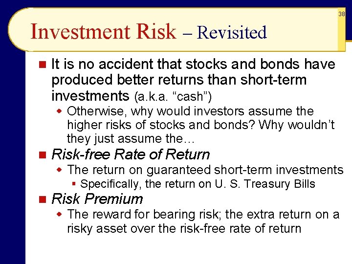38 Investment Risk – Revisited n It is no accident that stocks and bonds