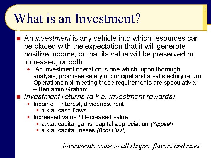 4 What is an Investment? n An investment is any vehicle into which resources