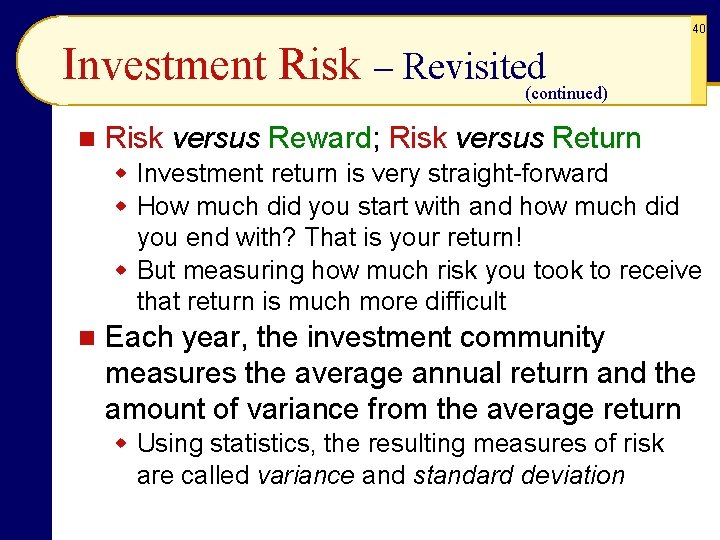 40 Investment Risk – Revisited (continued) n Risk versus Reward; Risk versus Return w