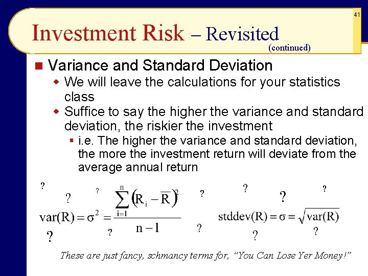 41 Investment Risk – Revisited (continued) n Variance and Standard Deviation w We will