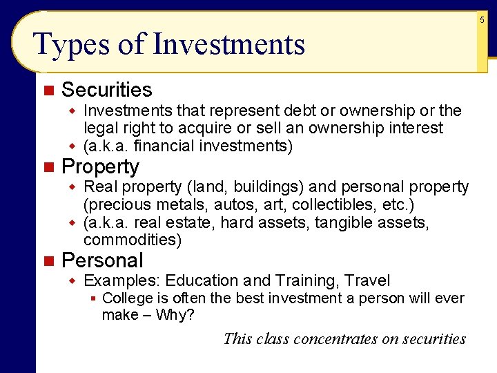 5 Types of Investments n Securities w Investments that represent debt or ownership or
