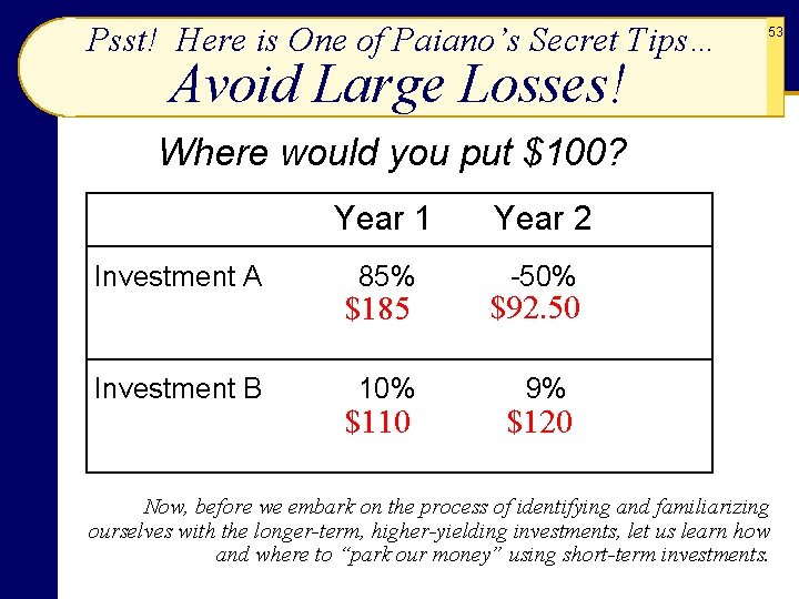 Psst! Here is One of Paiano’s Secret Tips… 53 Avoid Large Losses! Where would