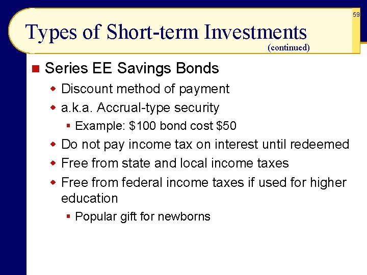 59 Types of Short-term Investments (continued) n Series EE Savings Bonds w Discount method