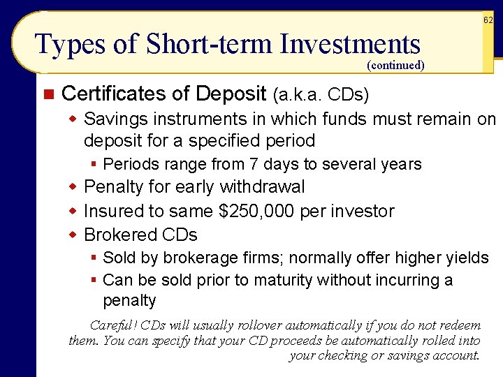 62 Types of Short-term Investments (continued) n Certificates of Deposit (a. k. a. CDs)