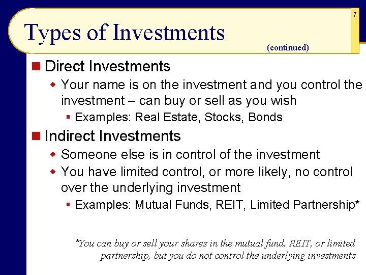7 Types of Investments (continued) n Direct Investments w Your name is on the