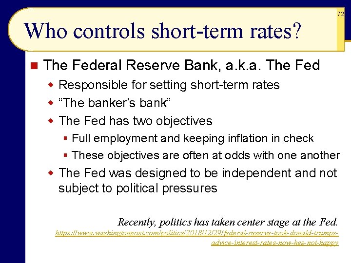 72 Who controls short-term rates? n The Federal Reserve Bank, a. k. a. The