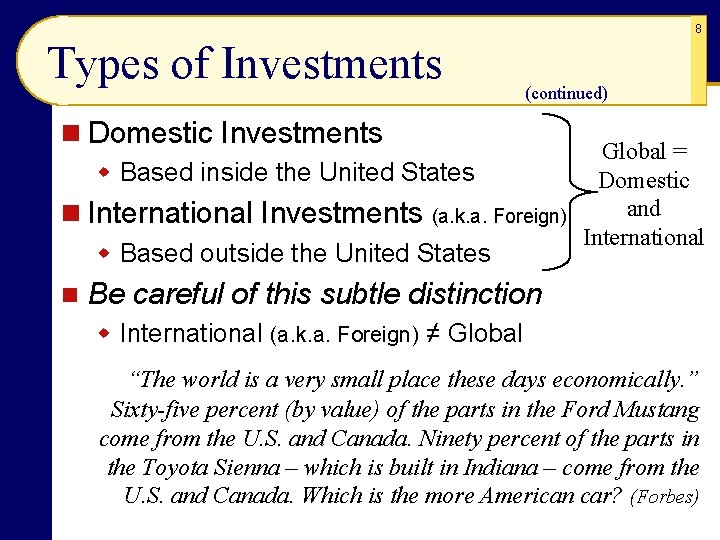 8 Types of Investments (continued) n Domestic Investments Global = w Based inside the