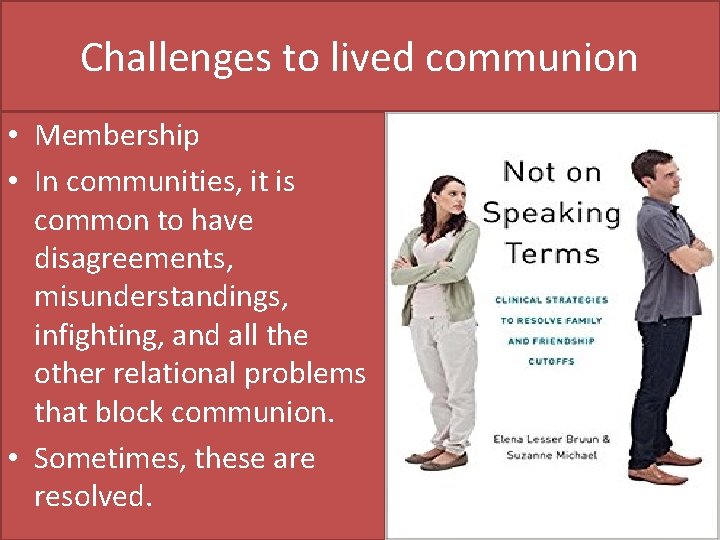 Challenges to lived communion • Membership • In communities, it is common to have