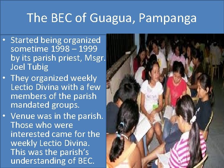 The BEC of Guagua, Pampanga • Started being organized sometime 1998 – 1999 by