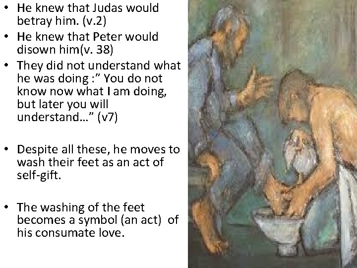  • He knew that Judas would betray him. (v. 2) • He knew