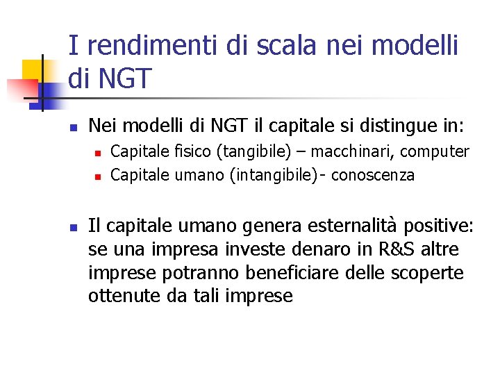 I rendimenti di scala nei modelli di NGT n Nei modelli di NGT il