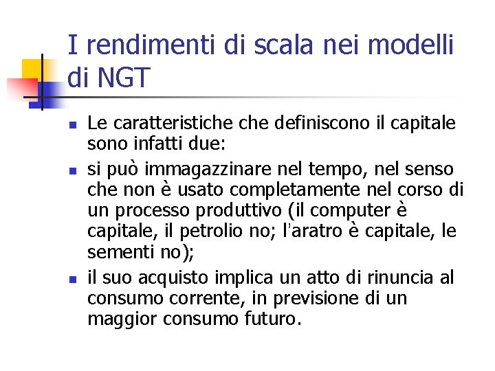 I rendimenti di scala nei modelli di NGT n n n Le caratteristiche definiscono