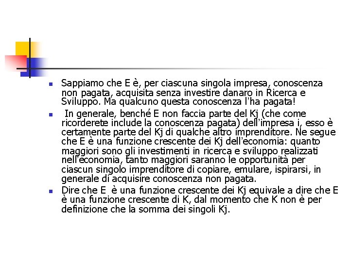 n n n Sappiamo che E è, per ciascuna singola impresa, conoscenza non pagata,