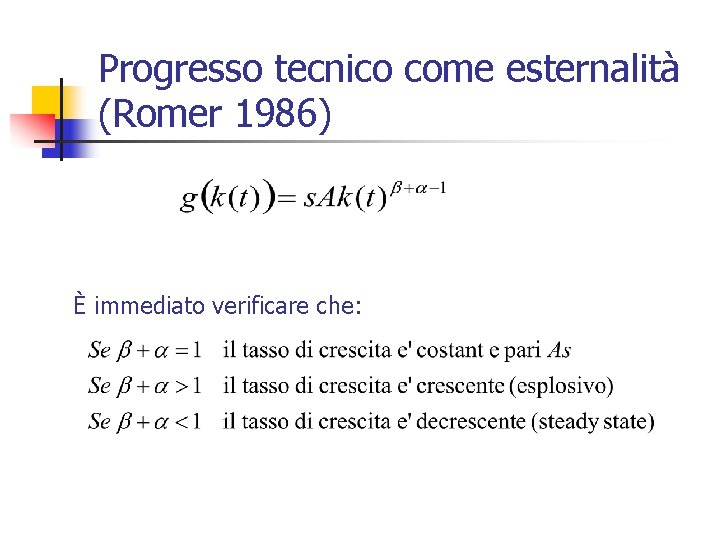 Progresso tecnico come esternalità (Romer 1986) È immediato verificare che: 