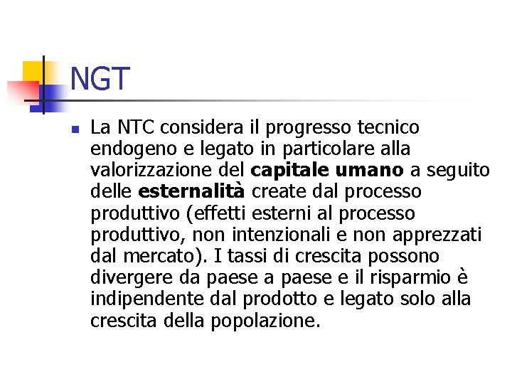 NGT n La NTC considera il progresso tecnico endogeno e legato in particolare alla