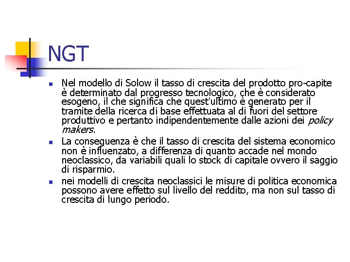 NGT n n n Nel modello di Solow il tasso di crescita del prodotto