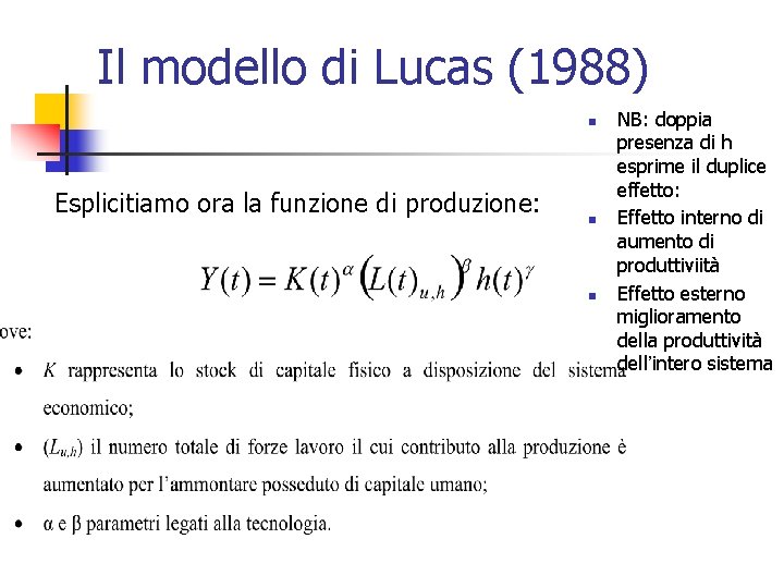 Il modello di Lucas (1988) n Esplicitiamo ora la funzione di produzione: n n