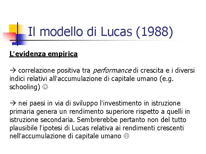 Il modello di Lucas (1988) L’evidenza empirica correlazione positiva tra performance di crescita e