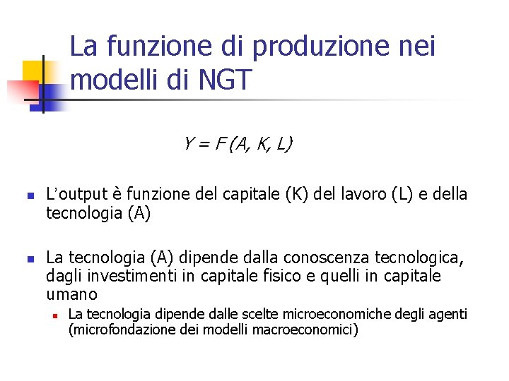 La funzione di produzione nei modelli di NGT Y = F (A, K, L)