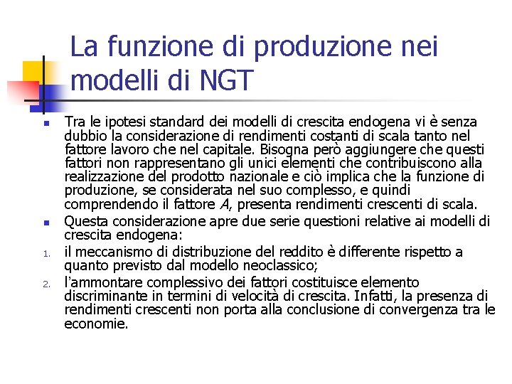 La funzione di produzione nei modelli di NGT n n 1. 2. Tra le