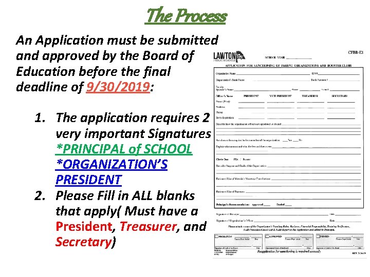 The Process An Application must be submitted and approved by the Board of Education