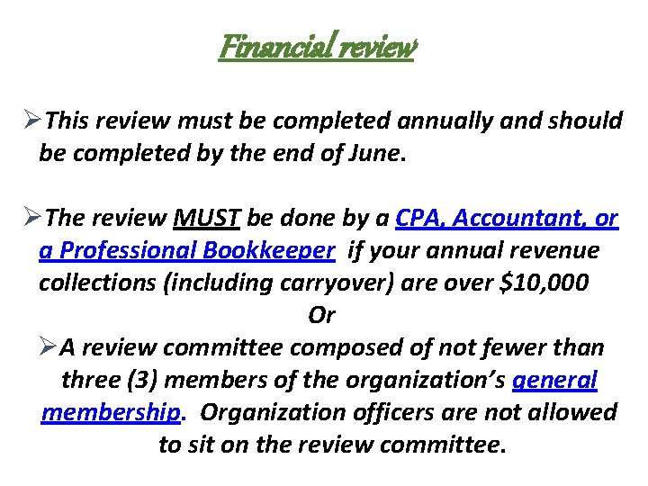 Financial review ØThis review must be completed annually and should be completed by the