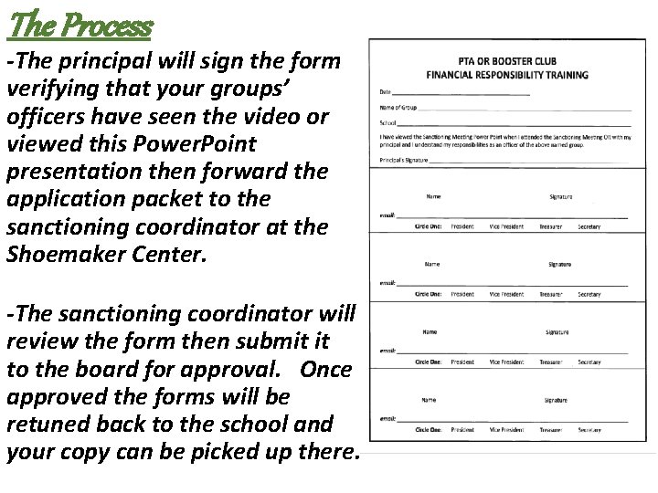 The Process -The principal will sign the form verifying that your groups’ officers have