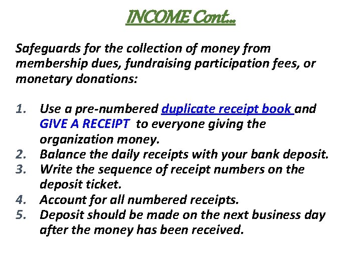 INCOME Cont… Safeguards for the collection of money from membership dues, fundraising participation fees,