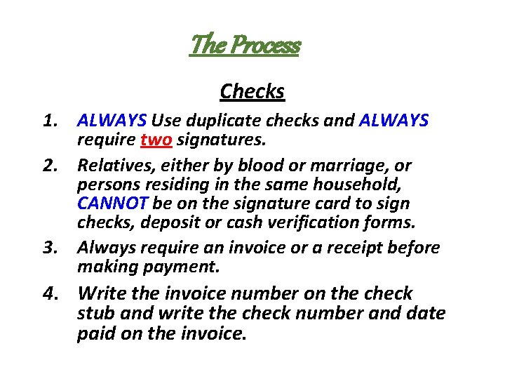 The Process Checks 1. ALWAYS Use duplicate checks and ALWAYS require two signatures. 2.