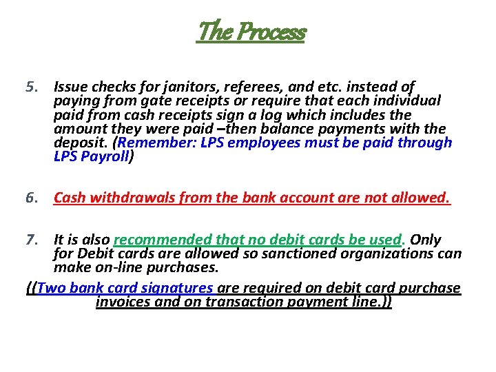 The Process 5. Issue checks for janitors, referees, and etc. instead of paying from
