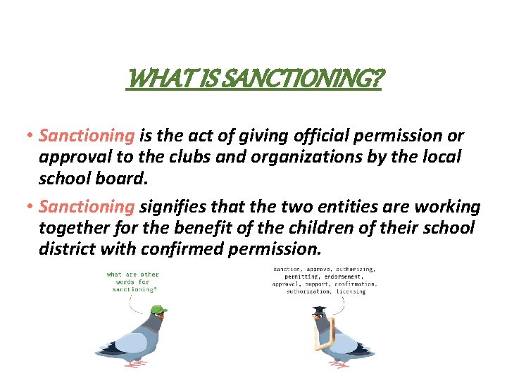 WHAT IS SANCTIONING? • Sanctioning is the act of giving official permission or approval