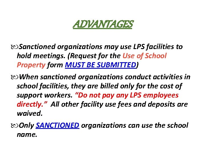 ADVANTAGES Sanctioned organizations may use LPS facilities to hold meetings. (Request for the Use