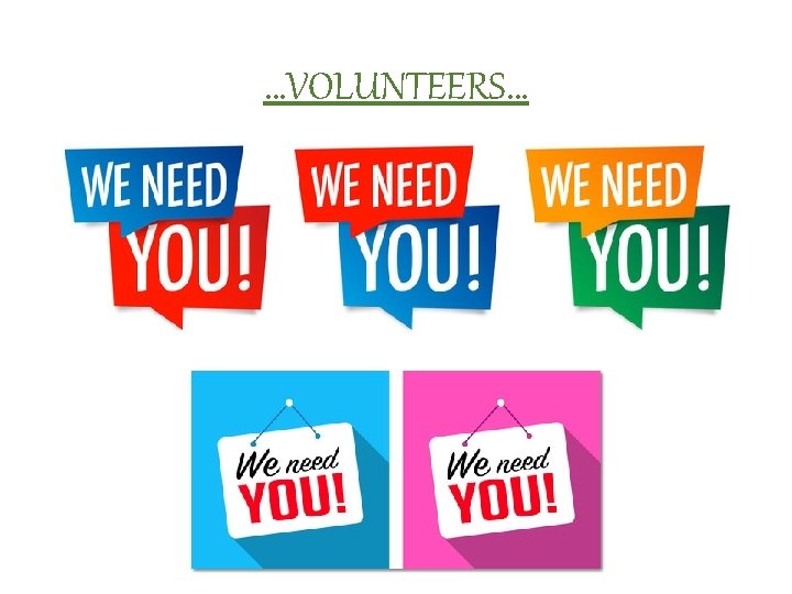 …VOLUNTEERS… 