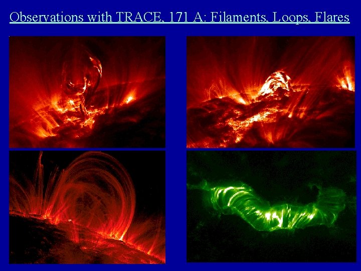 Observations with TRACE, 171 A: Filaments, Loops, Flares 