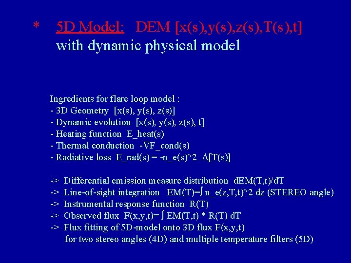 * 5 D Model: DEM [x(s), y(s), z(s), T(s), t] with dynamic physical model