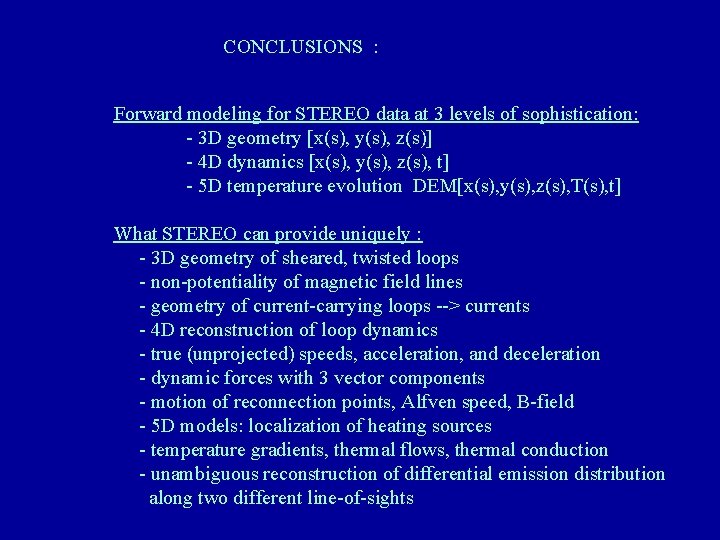 CONCLUSIONS : Forward modeling for STEREO data at 3 levels of sophistication: - 3