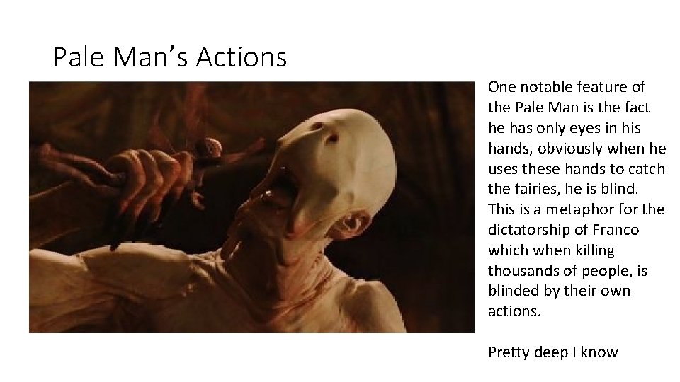 Pale Man’s Actions One notable feature of the Pale Man is the fact he