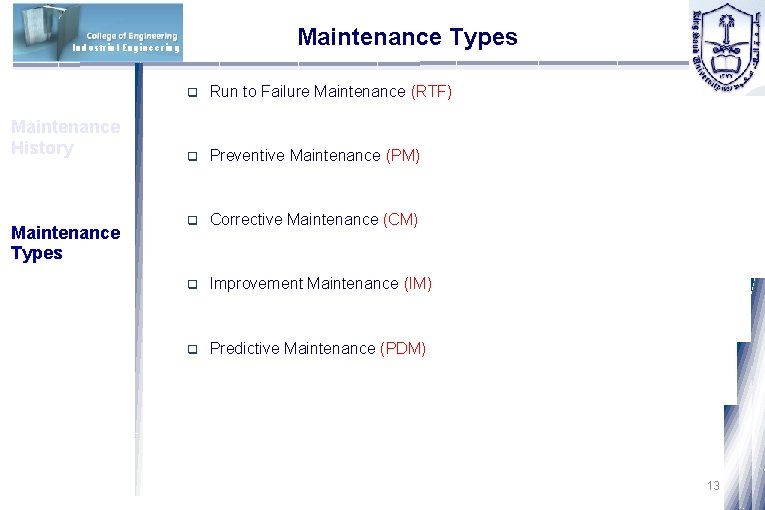 Maintenance Types Industrial Engineering Maintenance History Maintenance Types q Run to Failure Maintenance (RTF)