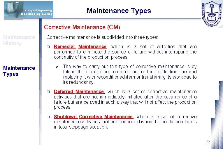 Maintenance Types Industrial Engineering Corrective Maintenance (CM) Maintenance History Corrective maintenance is subdivided into