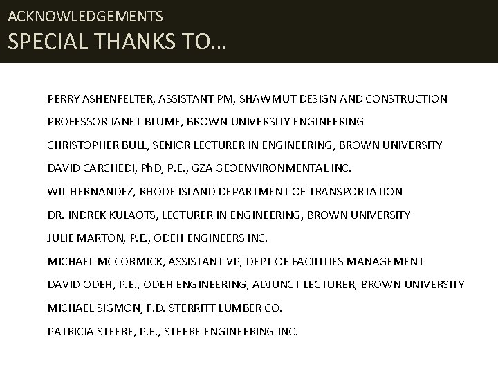 ACKNOWLEDGEMENTS SPECIAL THANKS TO… PERRY ASHENFELTER, ASSISTANT PM, SHAWMUT DESIGN AND CONSTRUCTION PROFESSOR JANET