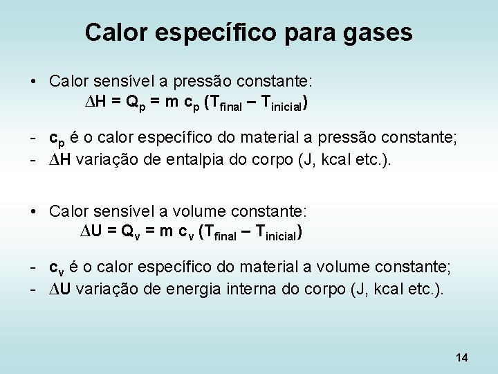 Calor específico para gases • Calor sensível a pressão constante: ∆H = Qp =