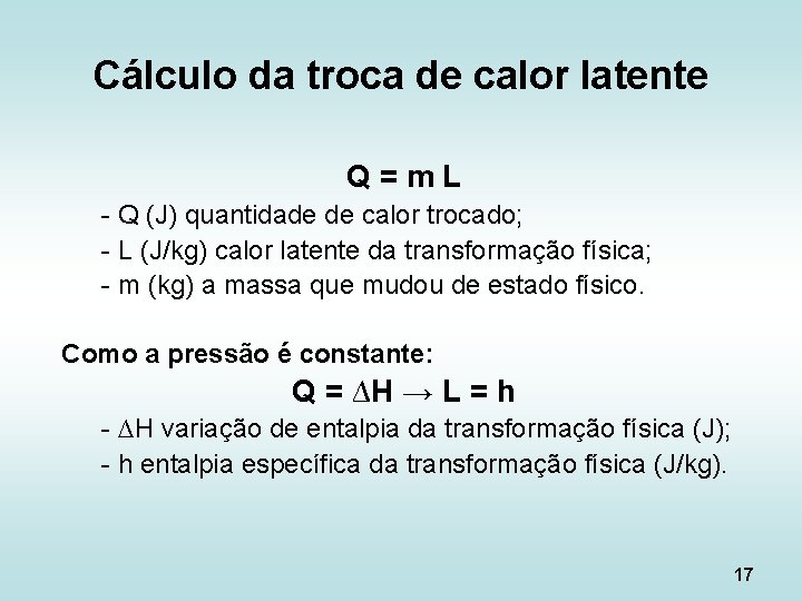 Cálculo da troca de calor latente Q = m L - Q (J) quantidade